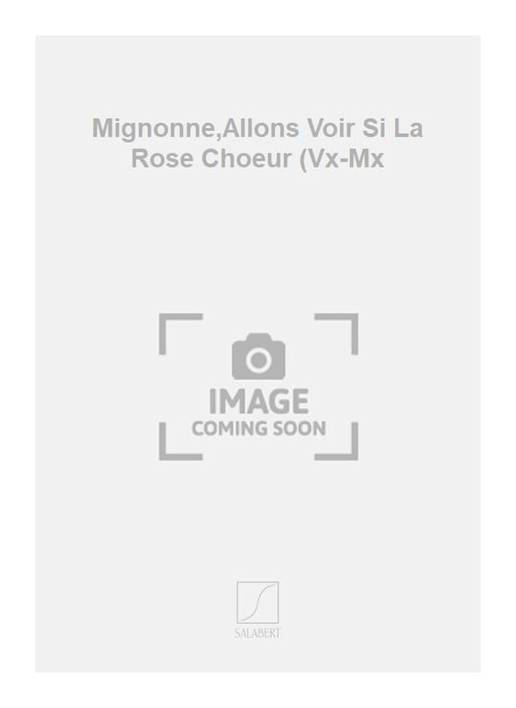 Mignonne,Allons Voir Si La Rose Choeur (Vx-Mx